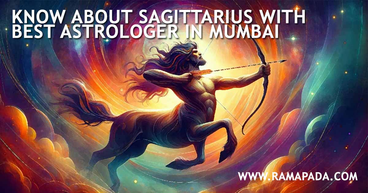 Sagittarius zodiac personality traits explained by best astrologer in Mumbai Ramapada Acharjee: Sagittarius horoscope meaning and characteristics