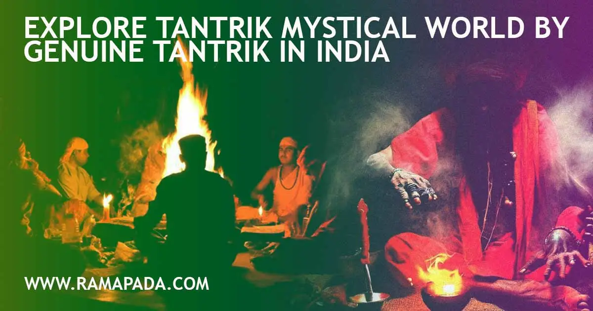explore the tantric mystical world by genuine tantrik in India real tantra practices spiritual rituals and energy transformation