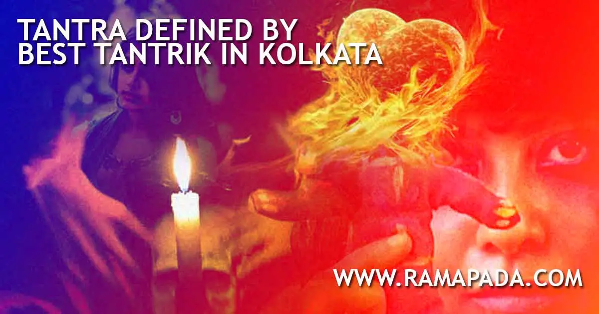 tantra defined by best tantrik in Kolkata explaining real traditional tantra practices and spiritual energy transformation