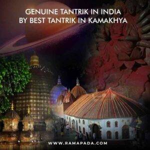 Genuine tantrik in India by best tantrik in kamakhya