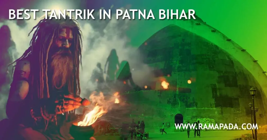 Best Tantrik in Patna Bihar - Authentic Spiritual Remedies by Ramapada Acharjee