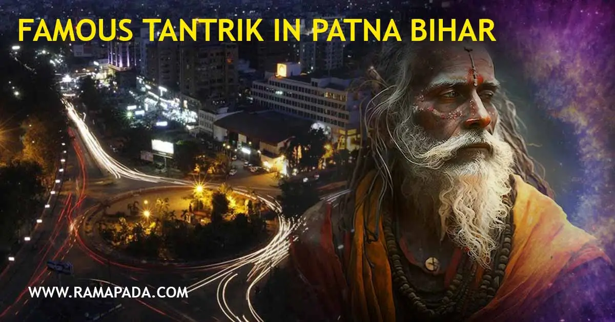 Famous Tantrik in Patna, Bihar - Authentic Solutions by Ramapada Acharjee