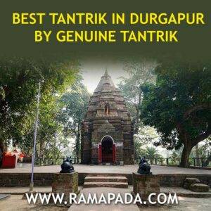 Best Tantrik in Durgapur by Genuine Tantrik