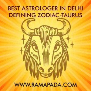 Best Astrologer in Delhi defining Zodiac-Taurus