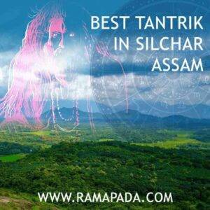 Best Tantrik in Silchar, Assam