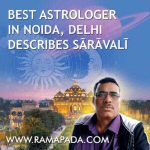 Best astrologer in Noida, Delhi, describes Sārāvalī