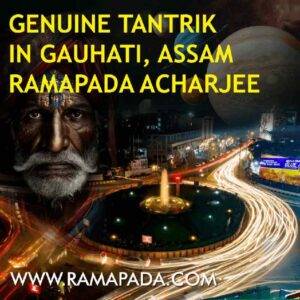 Genuine Tantrik in Gauhati Assam, Ramapada Acharjee