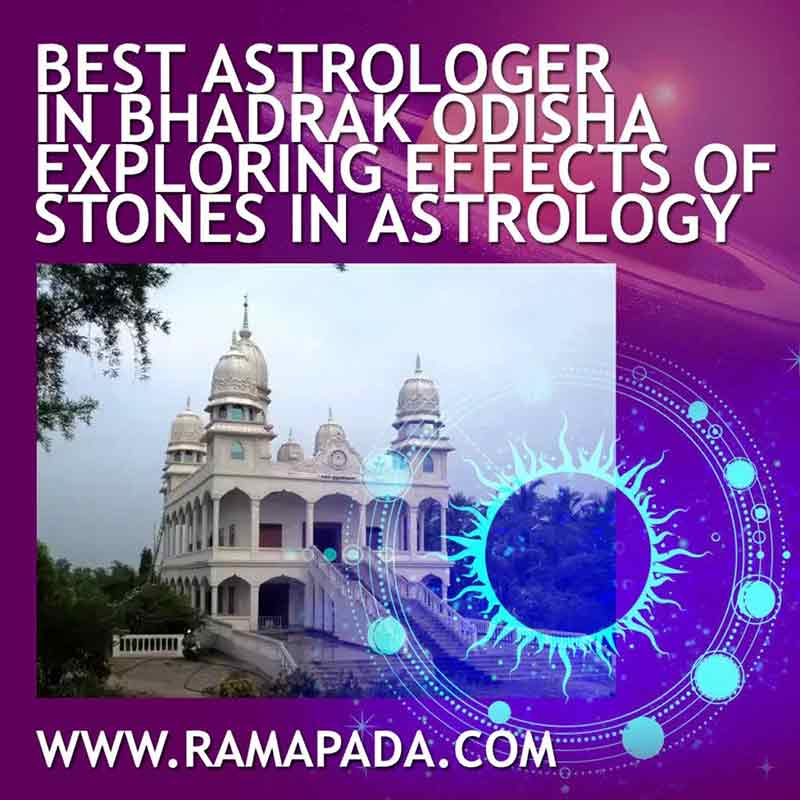 Best Astrologer in Bhadrak Odisha exploring Effects of Stones in Astrology