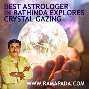 Best astrologer in Bathinda explores Crystal Gazing