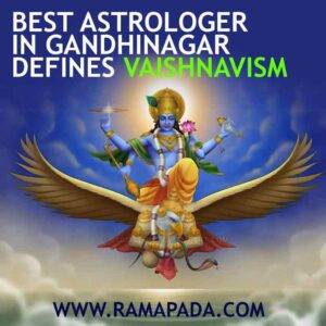 Best astrologer in Gandhinagar defines Vaishnavism