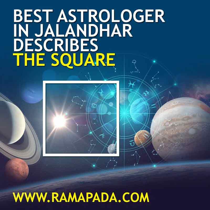 Best astrologer in Jalandhar describes the Square