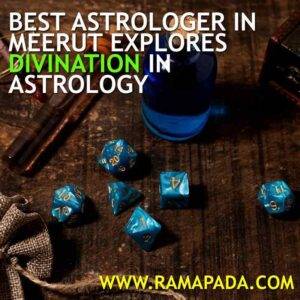 Best astrologer in Meerut explores Divination in Astrology