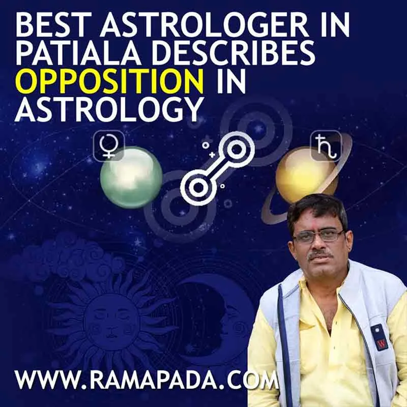 Best astrologer in Patiala describes Opposition in Astrology