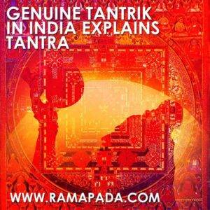 Genuine Tantrik in India explains Tantra