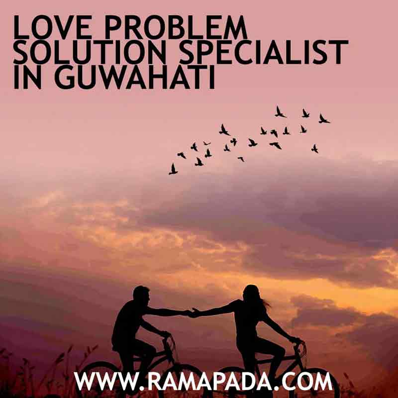 Love Problem Solution Specialist in Guwahati