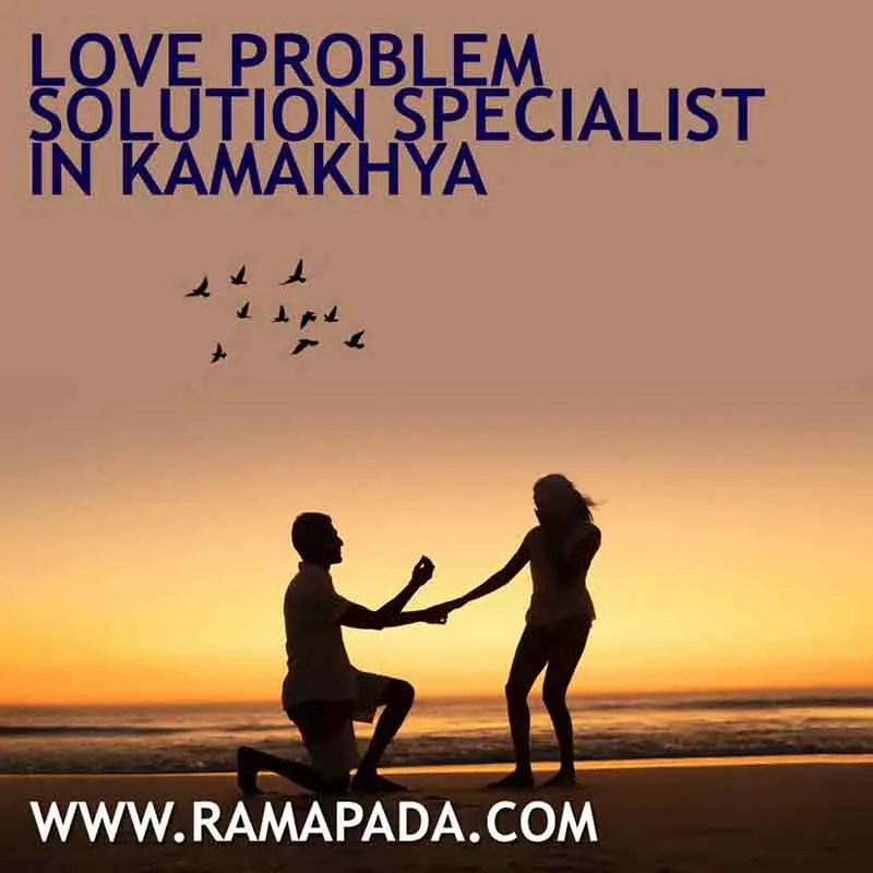 Love Problem Solution Specialist in Kamakhya - Tantric Guidance by Ramapada Acharjee.