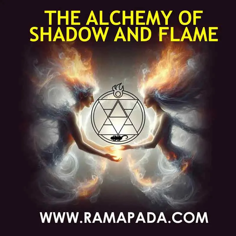 The Alchemy of Shadow and Flame - Spiritual and Tantric Guidance by Ramapada Acharjee.