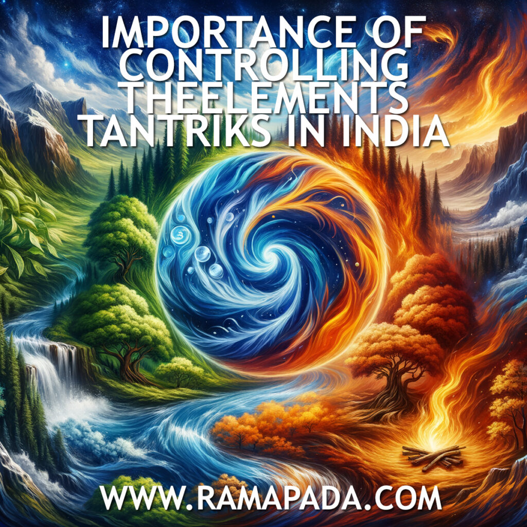 Importance of Controlling the Elements Tantriks in India