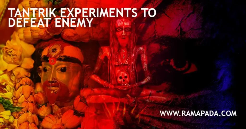 Powerful Tantrik Experiments to Defeat Enemies by Ramapada Acharjee - Best Tantrik in India