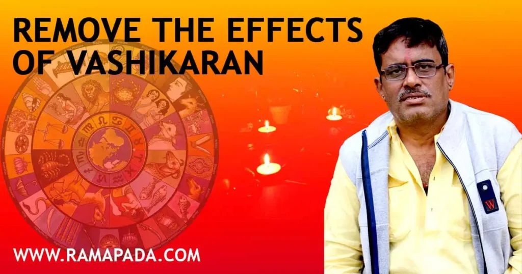 Effective Ways to Remove the Effects of Vashikaran - Ramapada Acharjee