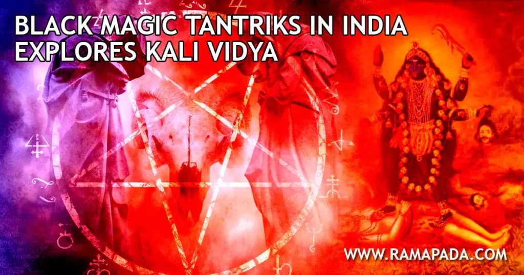 Black Magic Tantriks in India and Kali Vidya Secrets - Insights by Ramapada Acharjee