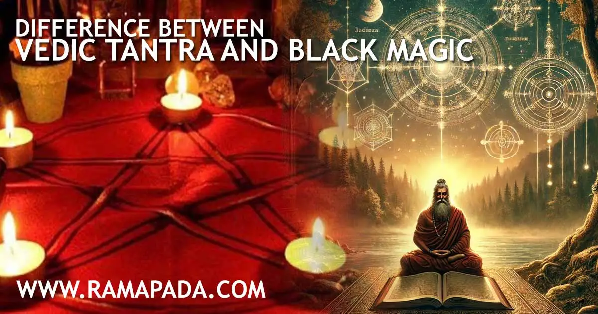difference between vedic tantra and Black Magic: Real Tantra vs black magic explained