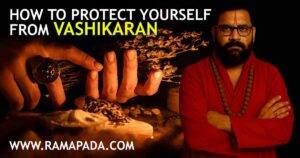 How to protect yourself from Vashikaran