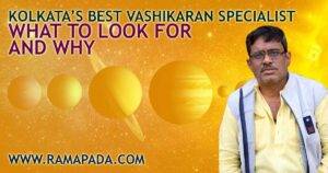 Kolkata’s Best Vashikaran Specialist: What to Look for and Why