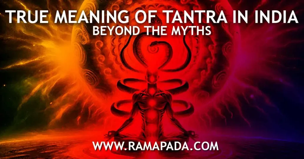 True Meaning of Tantra in India: Beyond Myths and Misconceptions - Ramapada Acharjee