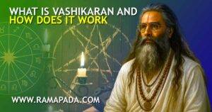 What is Vashikaran and How Does It Work