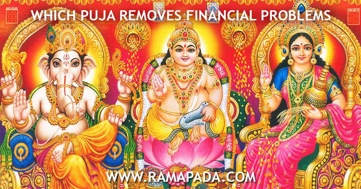which puja removes financial problems? Hindu rituals for wealth prosperity: Lakshmi, Kubera and ganesha puja