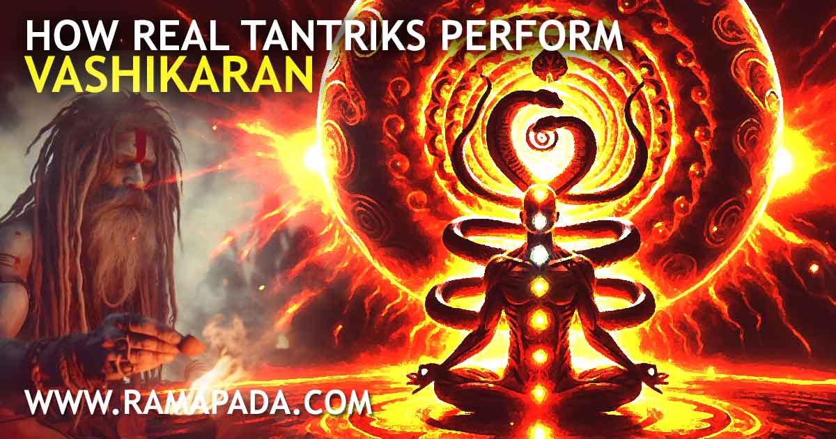 how real tantriks perform vashikaran spiritual influence practices, mantra energy guidance, tantra, India