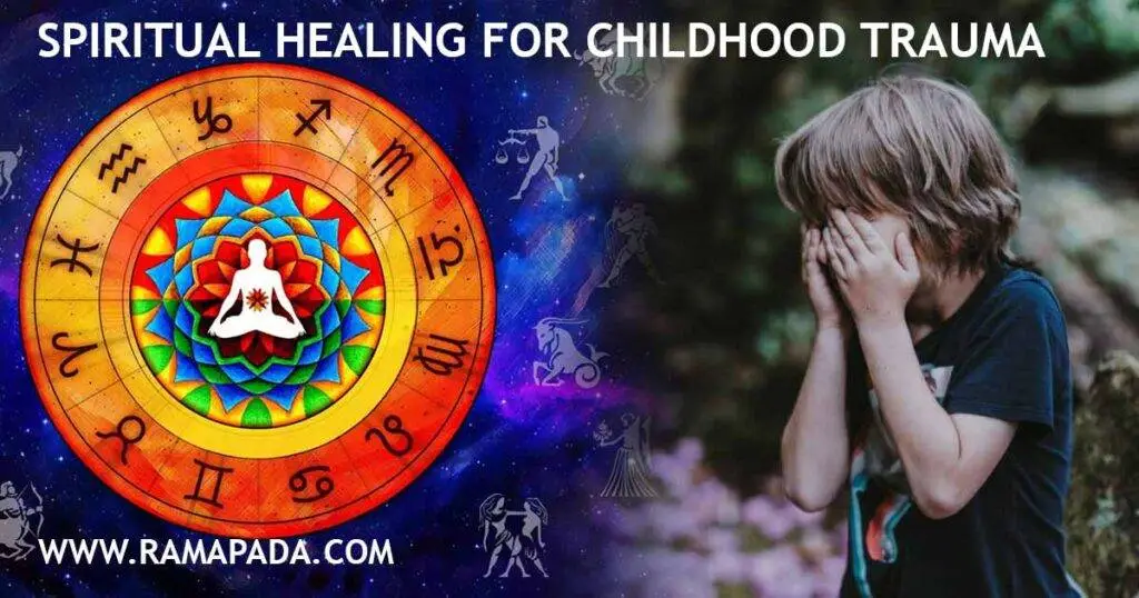 Spiritual Healing for Childhood Trauma - Vedic Remedies by Ramapada Acharjee