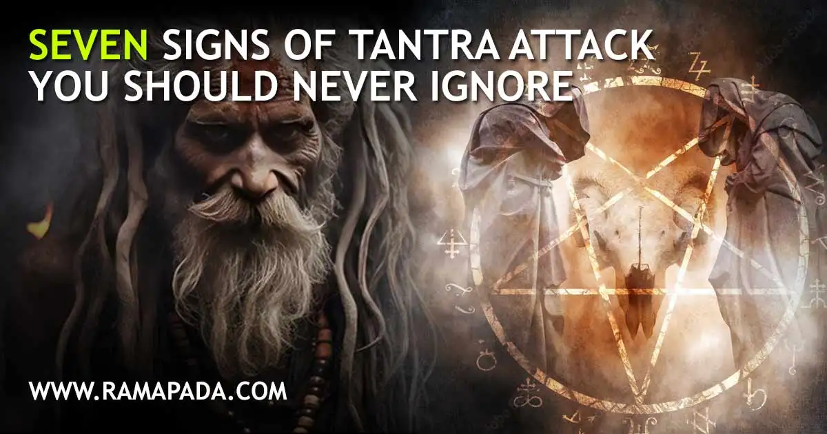 seven signs of tantra attack symptoms negative energy black magic effects in life