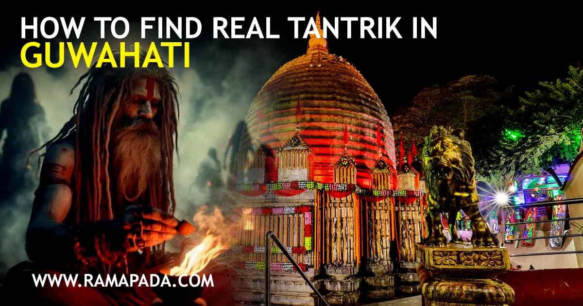 Guidance on How to Find a Real Tantrik in Guwahati – Expert Spiritual Advice by Ramapada Acharjee