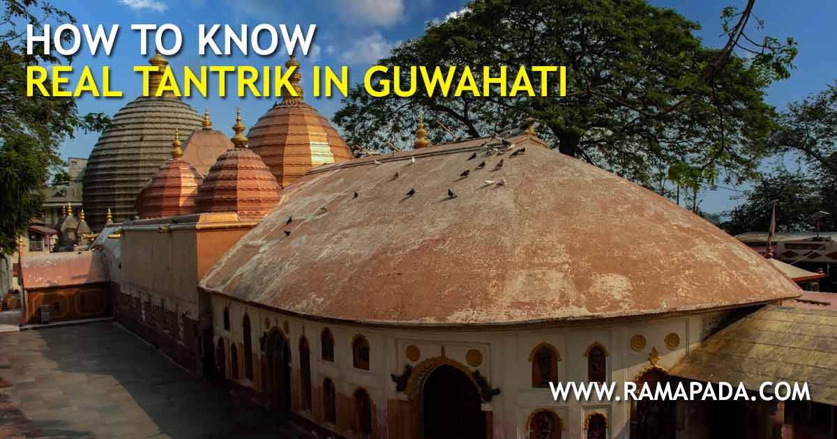 Expert Guide on How to Identify a Real Tantrik in Guwahati and Kamakhya – Spiritual Advice by Ramapada Acharjee