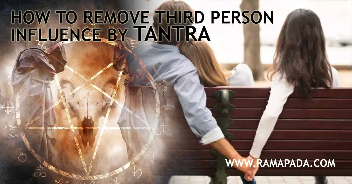 Expert Tantra Remedies by Ramapada Acharjee to Remove Third Person Influence and Protect Marriage Harmony