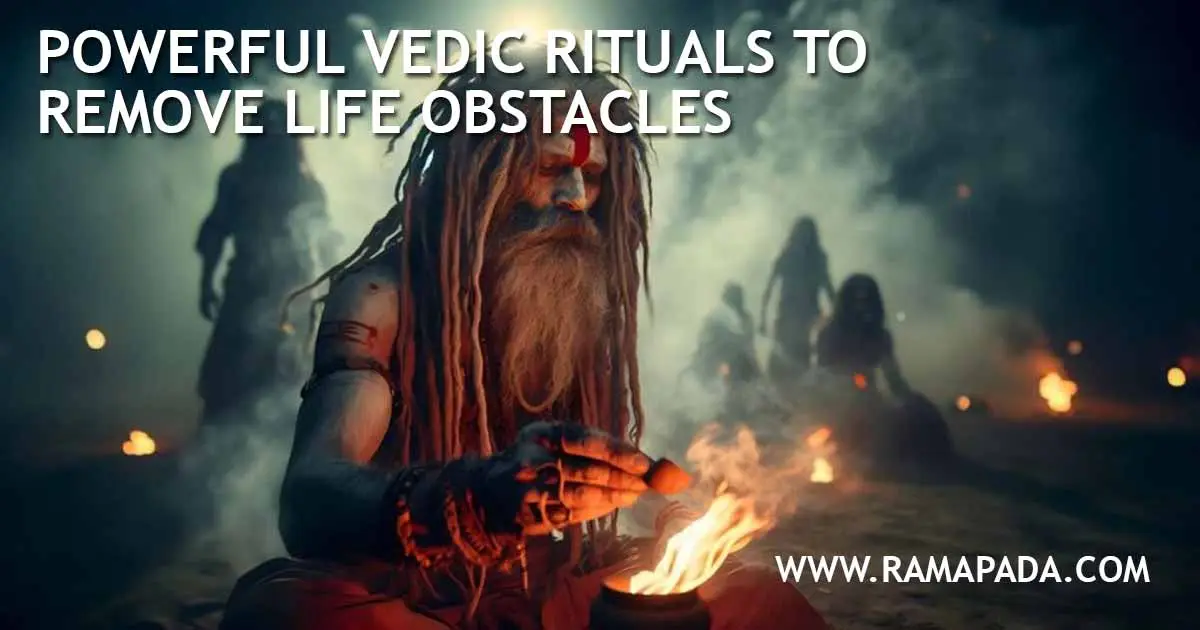 Powerful Vedic Rituals and Tantra to Remove Life Obstacles – Spiritual Guidance by Ramapada Acharjee
