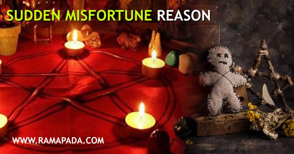 Sudden misfortune reasons caused by negative energy black magic or spiritual imbalance in life